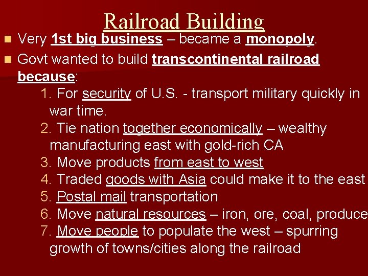 Railroad Building Very 1 st big business – became a monopoly. n Govt wanted