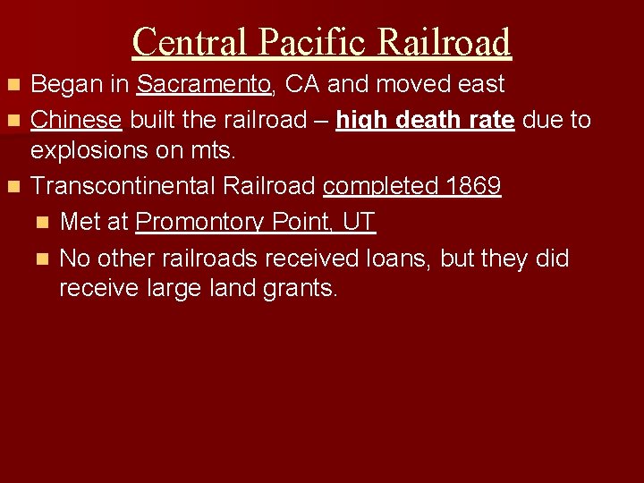 Central Pacific Railroad Began in Sacramento, CA and moved east n Chinese built the