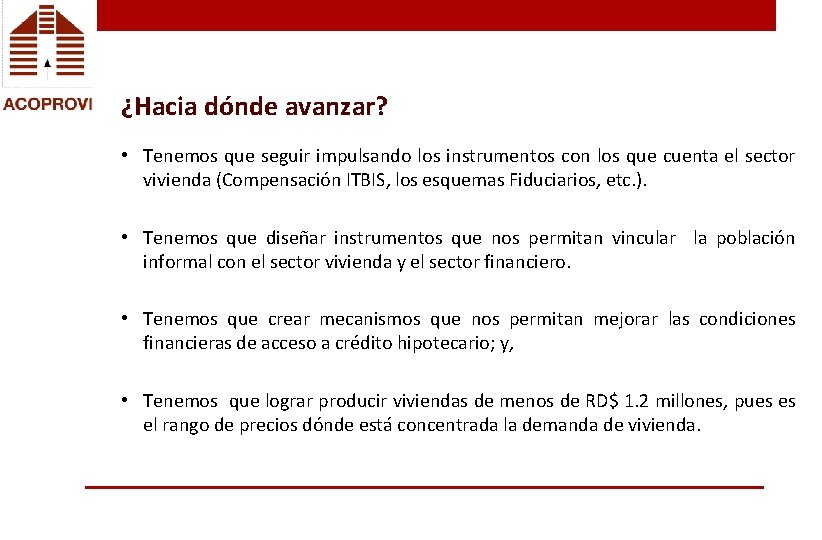 ¿Hacia dónde avanzar? • Tenemos que seguir impulsando los instrumentos con los que cuenta