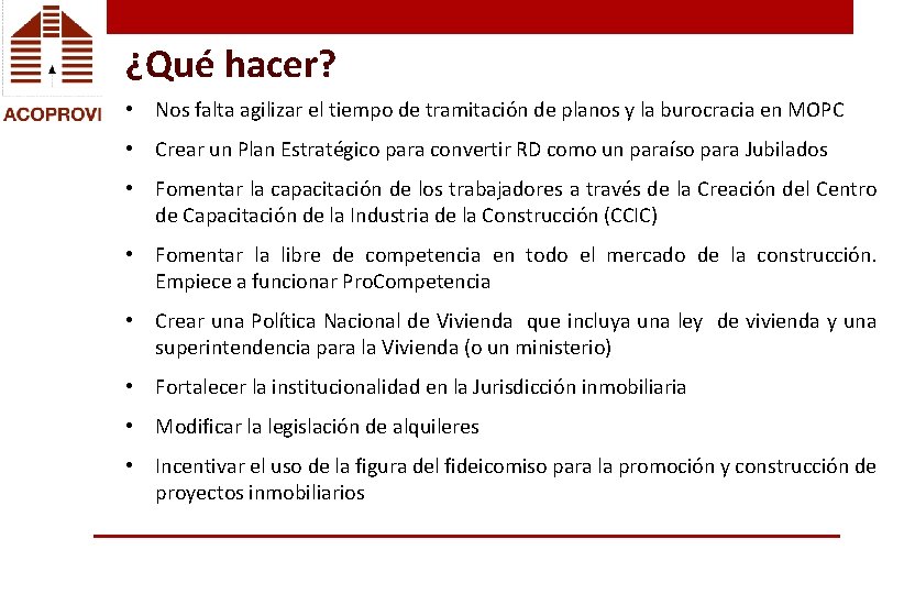 ¿Qué hacer? • Nos falta agilizar el tiempo de tramitación de planos y la