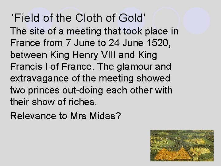 ‘Field of the Cloth of Gold’ The site of a meeting that took place