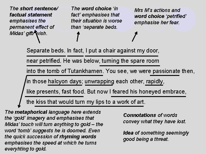 The short sentence/ factual statement emphasises the permanent effect of Midas’ gift/ wish. The