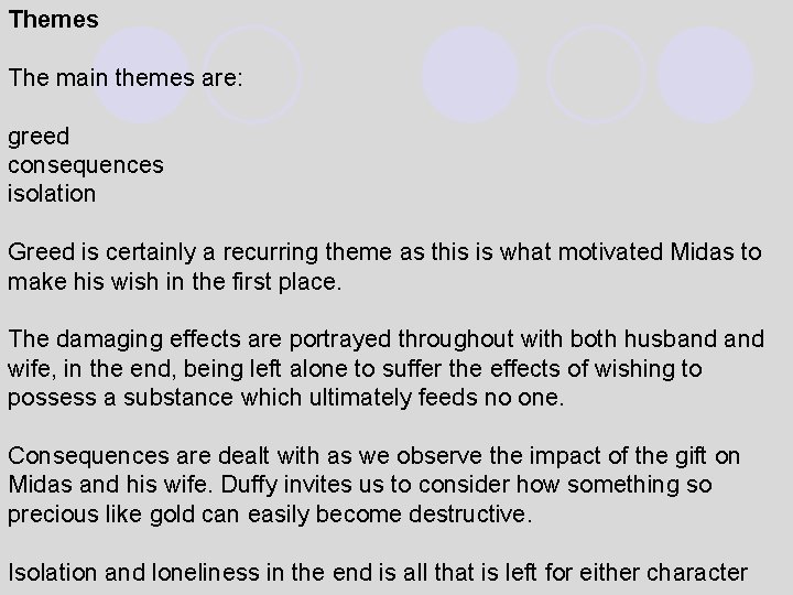 Themes The main themes are: greed consequences isolation Greed is certainly a recurring theme