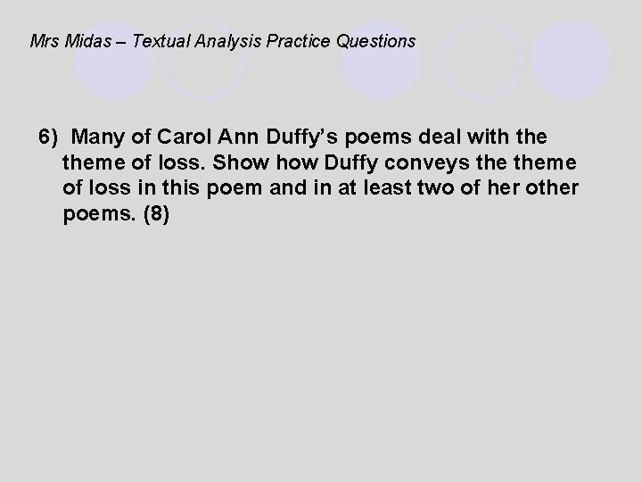 Mrs Midas – Textual Analysis Practice Questions 6) Many of Carol Ann Duffy’s poems