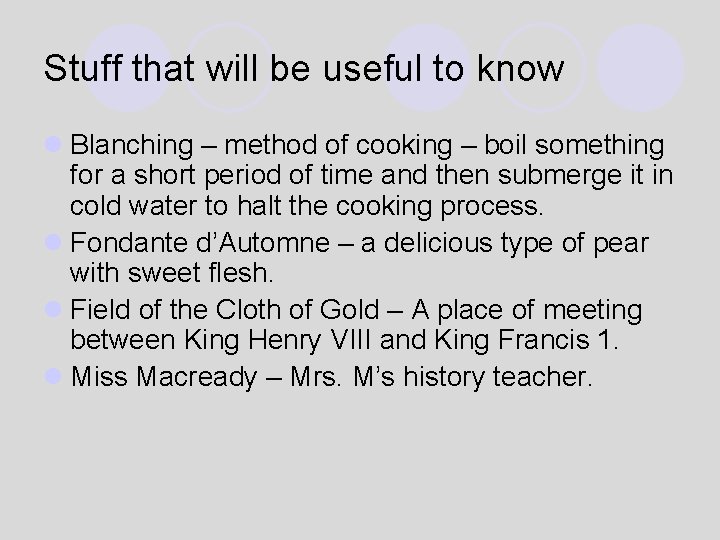 Stuff that will be useful to know l Blanching – method of cooking –