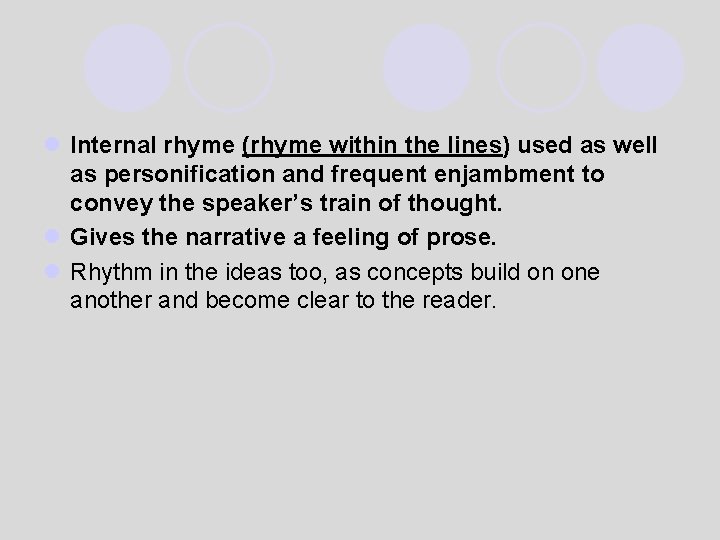 l Internal rhyme (rhyme within the lines) used as well as personification and frequent