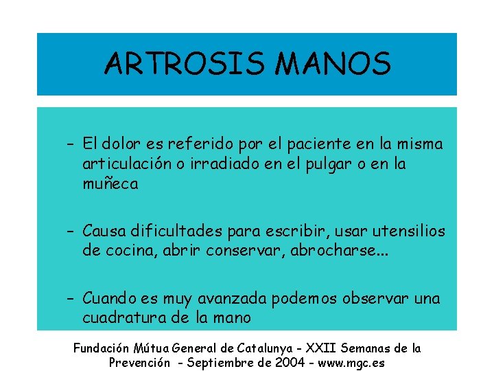 ARTROSIS MANOS – El dolor es referido por el paciente en la misma articulación