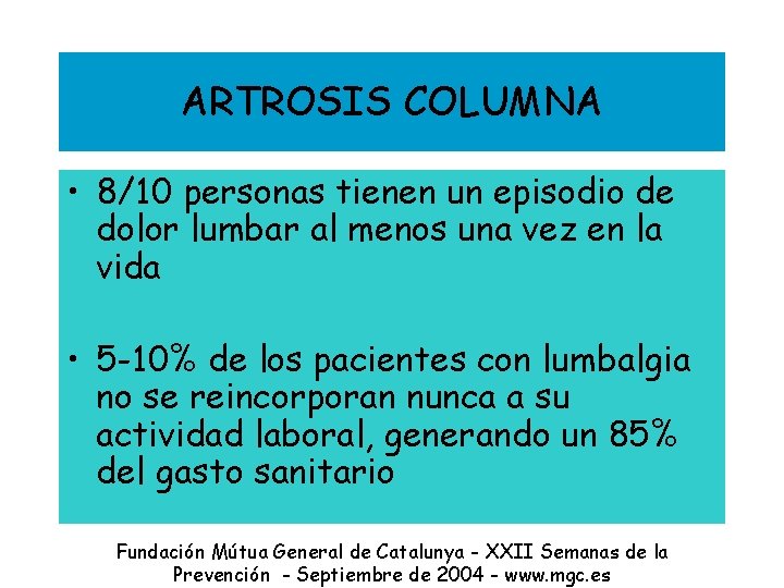 ARTROSIS COLUMNA • 8/10 personas tienen un episodio de dolor lumbar al menos una