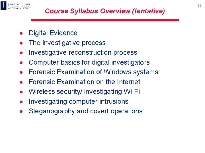 Course Syllabus Overview (tentative) · · · · · Digital Evidence The investigative process