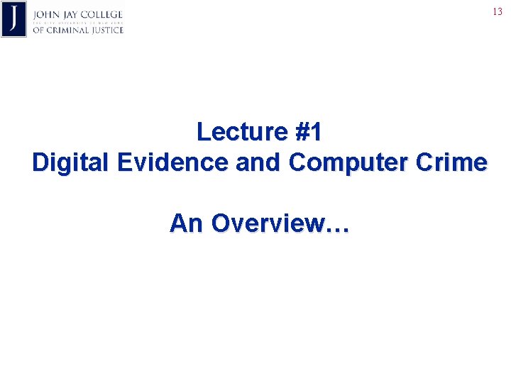 13 Lecture #1 Digital Evidence and Computer Crime An Overview… 
