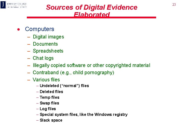 Sources of Digital Evidence Elaborated · Computers – – – – Digital images Documents