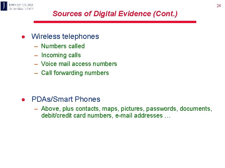 24 Sources of Digital Evidence (Cont. ) · Wireless telephones – – Numbers called