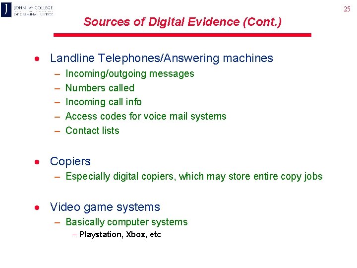 25 Sources of Digital Evidence (Cont. ) · Landline Telephones/Answering machines – – –