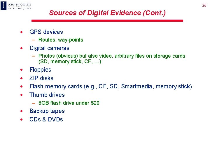 26 Sources of Digital Evidence (Cont. ) · GPS devices – Routes, way-points ·