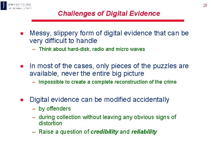 28 Challenges of Digital Evidence · Messy, slippery form of digital evidence that can