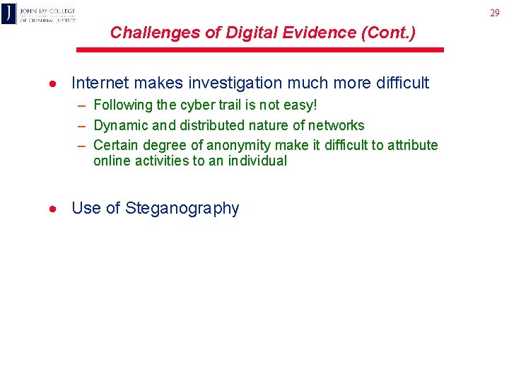 29 Challenges of Digital Evidence (Cont. ) · Internet makes investigation much more difficult
