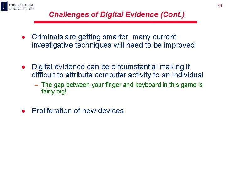 30 Challenges of Digital Evidence (Cont. ) · Criminals are getting smarter, many current