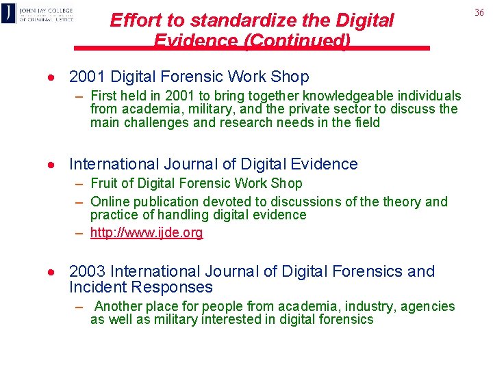 Effort to standardize the Digital Evidence (Continued) · 2001 Digital Forensic Work Shop –