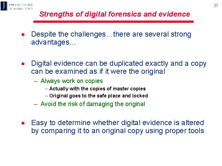 37 Strengths of digital forensics and evidence · Despite the challenges…there are several strong