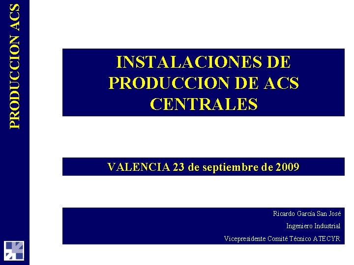 PRODUCCION ACS INSTALACIONES DE PRODUCCION DE ACS CENTRALES VALENCIA 23 de septiembre de 2009