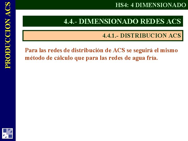 PRODUCCION ACS HS 4: 4 DIMENSIONADO 4. 4. - DIMENSIONADO REDES ACS 4. 4.