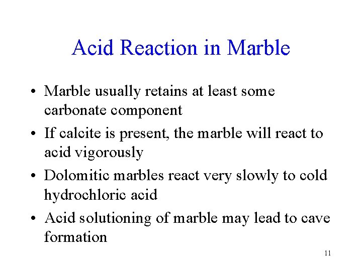 Acid Reaction in Marble • Marble usually retains at least some carbonate component •