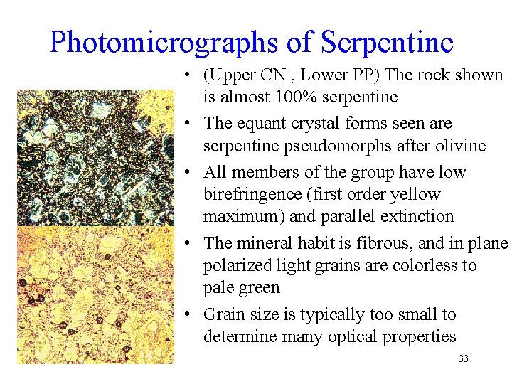 Photomicrographs of Serpentine • (Upper CN , Lower PP) The rock shown is almost