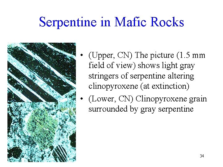 Serpentine in Mafic Rocks • (Upper, CN) The picture (1. 5 mm field of