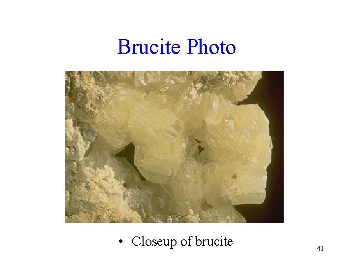 Brucite Photo • Closeup of brucite 41 