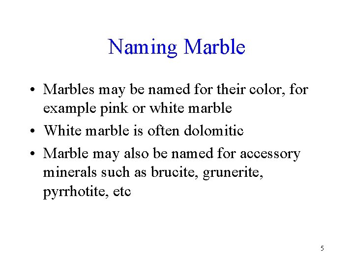 Naming Marble • Marbles may be named for their color, for example pink or