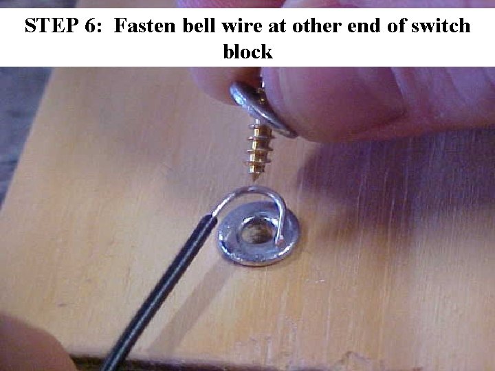 STEP 6: Fasten bell wire at other end of switch block 