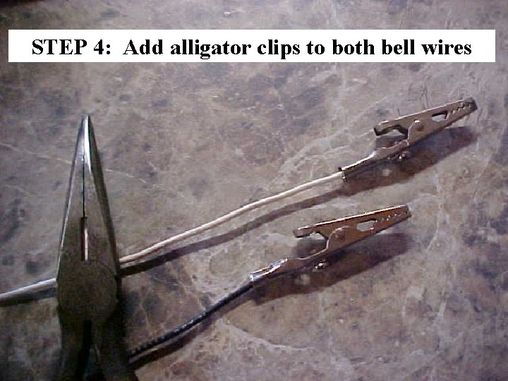 STEP 4: Add alligator clips to both bell wires 