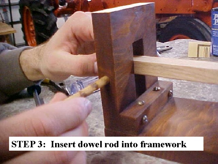 STEP 3: Insert dowel rod into framework 
