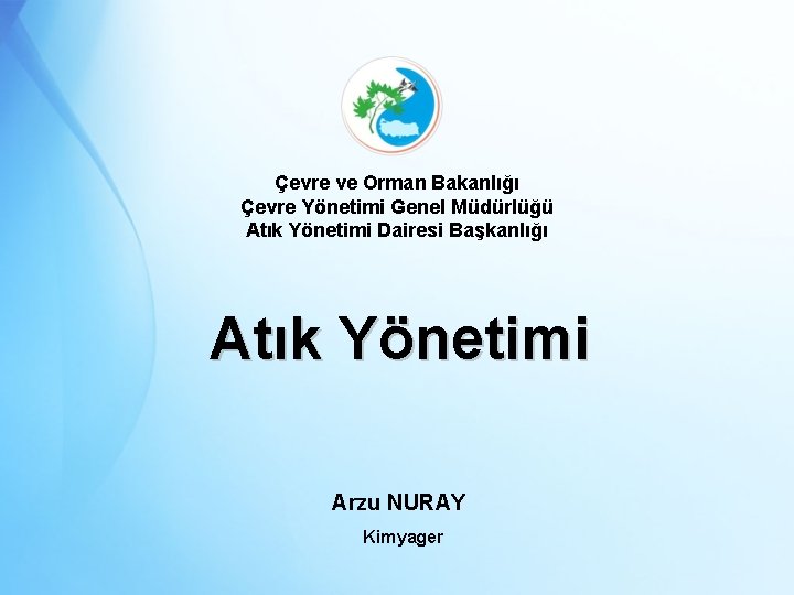 Çevre ve Orman Bakanlığı Çevre Yönetimi Genel Müdürlüğü Atık Yönetimi Dairesi Başkanlığı Atık Yönetimi