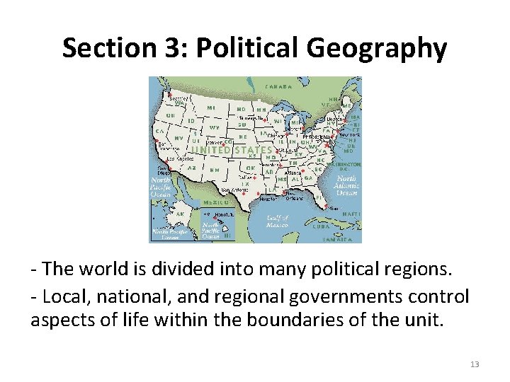 Section 3: Political Geography - The world is divided into many political regions. -