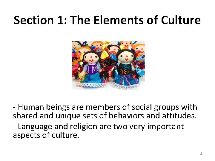 Section 1: The Elements of Culture - Human beings are members of social groups