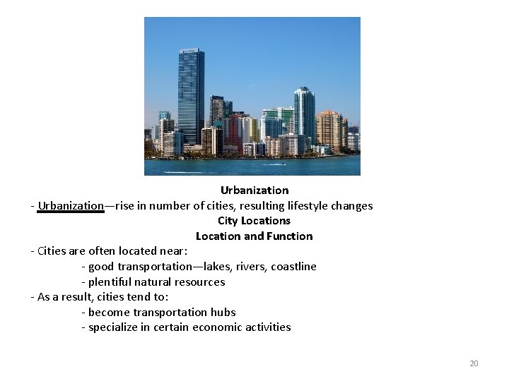 Urbanization - Urbanization—rise in number of cities, resulting lifestyle changes City Locations Location and