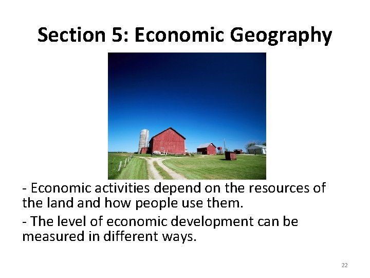 Section 5: Economic Geography - Economic activities depend on the resources of the land