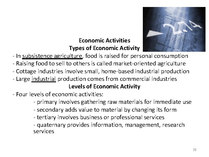 Economic Activities Types of Economic Activity - In subsistence agriculture, food is raised for