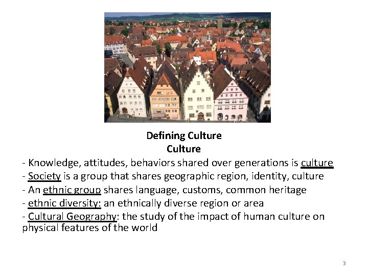 Defining Culture - Knowledge, attitudes, behaviors shared over generations is culture - Society is