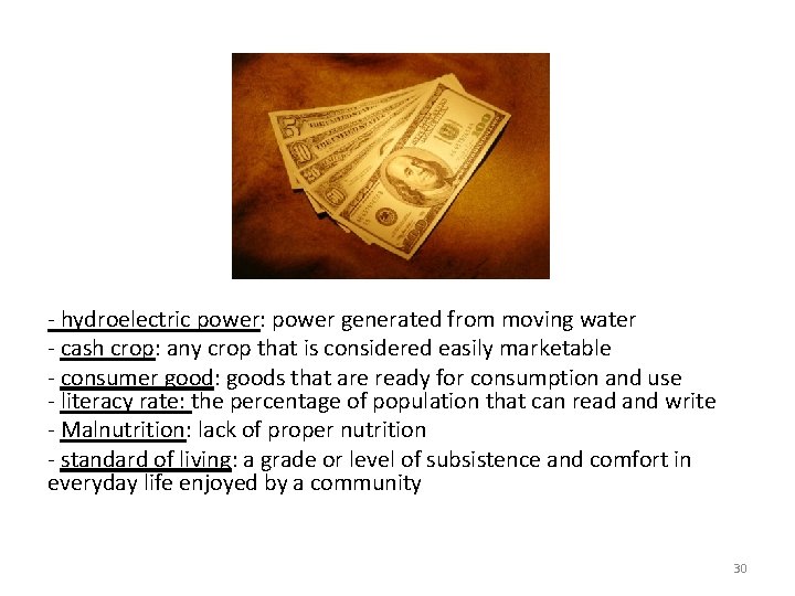 - hydroelectric power: power generated from moving water - cash crop: any crop that