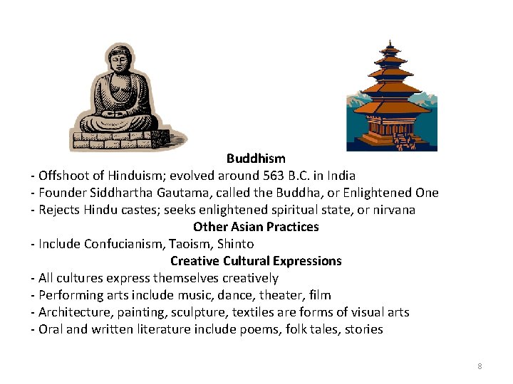 Buddhism - Offshoot of Hinduism; evolved around 563 B. C. in India - Founder