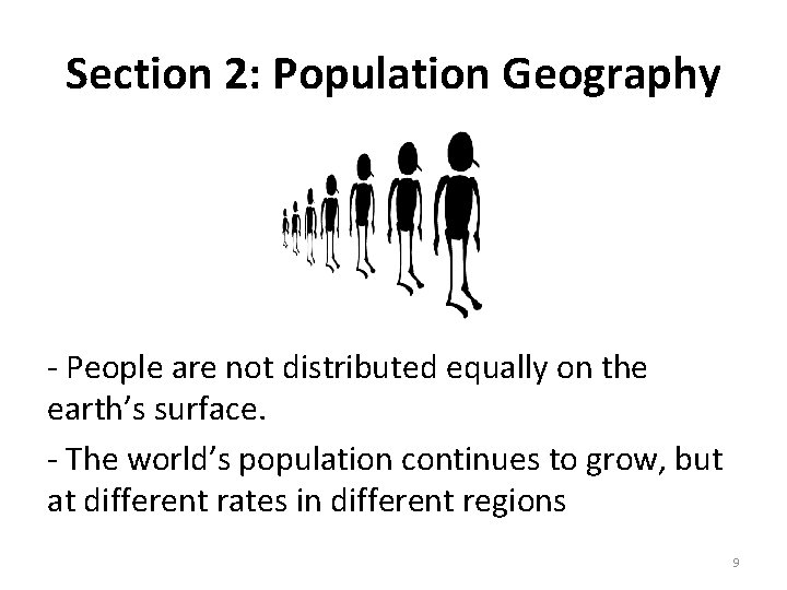 Section 2: Population Geography - People are not distributed equally on the earth’s surface.