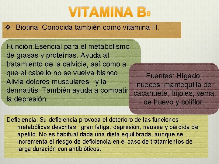 VITAMINA B 8 v Biotina. Conocida también como vitamina H. Función: Esencial para el VITAMINA B 8 v Biotina. Conocida también como vitamina H. Función: Esencial para el