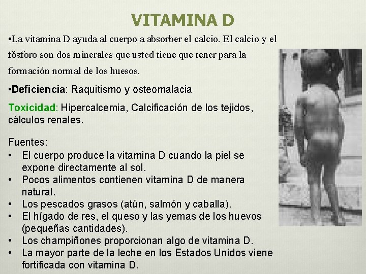 VITAMINA D • La vitamina D ayuda al cuerpo a absorber el calcio. El VITAMINA D • La vitamina D ayuda al cuerpo a absorber el calcio. El