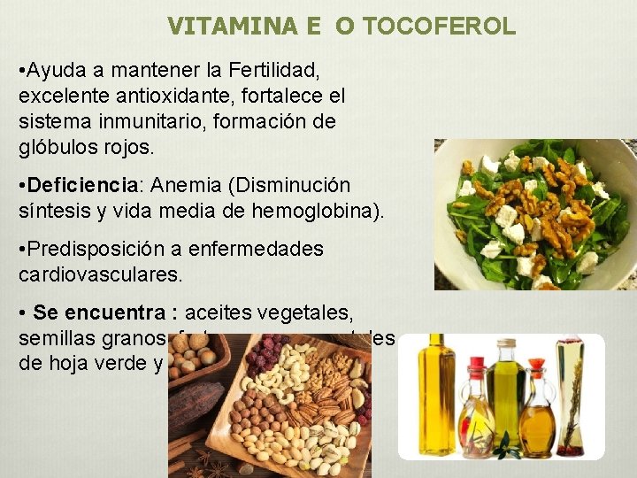 VITAMINA E O TOCOFEROL • Ayuda a mantener la Fertilidad, excelente antioxidante, fortalece el VITAMINA E O TOCOFEROL • Ayuda a mantener la Fertilidad, excelente antioxidante, fortalece el