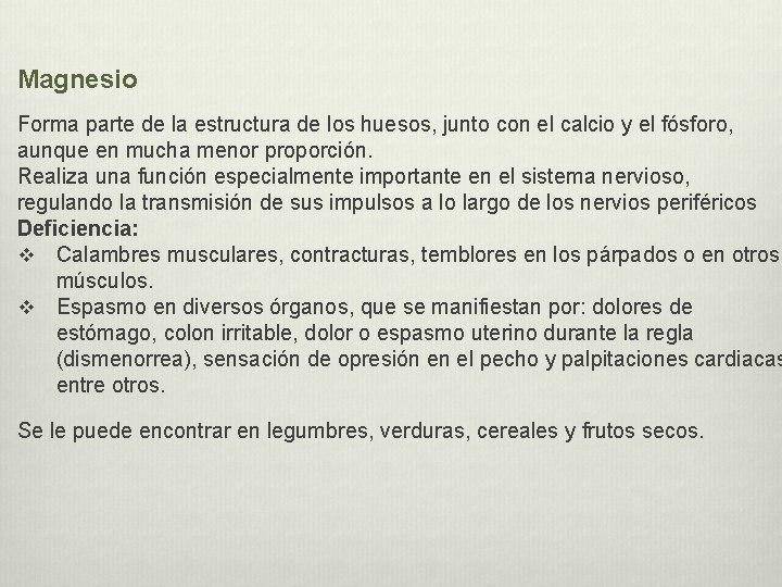 Magnesio Forma parte de la estructura de los huesos, junto con el calcio y Magnesio Forma parte de la estructura de los huesos, junto con el calcio y
