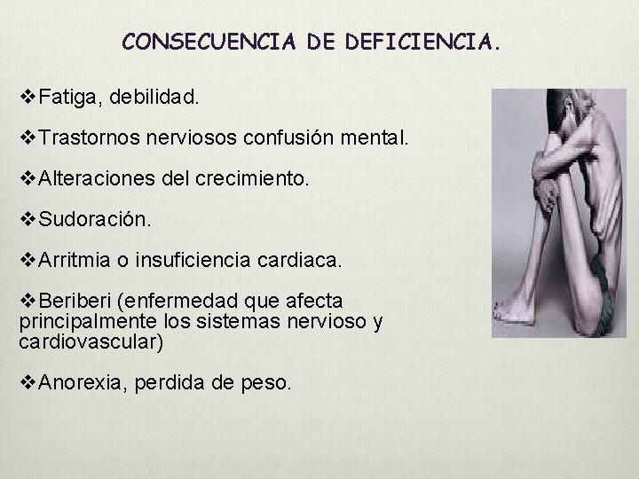 CONSECUENCIA DE DEFICIENCIA. v. Fatiga, debilidad. v. Trastornos nerviosos confusión mental. v. Alteraciones del CONSECUENCIA DE DEFICIENCIA. v. Fatiga, debilidad. v. Trastornos nerviosos confusión mental. v. Alteraciones del