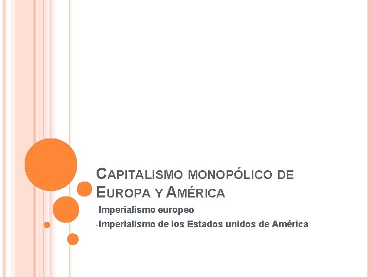 CAPITALISMO MONOPÓLICO DE EUROPA Y AMÉRICA -Imperialismo europeo -Imperialismo de los Estados unidos de