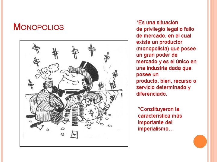 MONOPOLIOS *Es una situación de privilegio legal o fallo de mercado, en el cual
